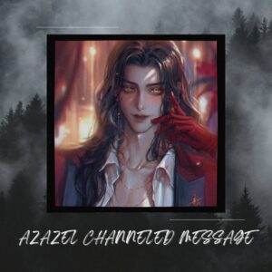 Azazel Channeled Message