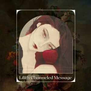 Lilith Channeled Message | Personalized Message From Lilith