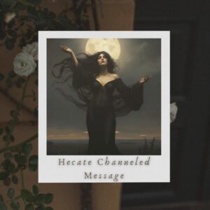 Hecate Channeled Message