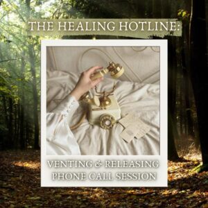 The Healing Hotline: Venting & Releasing Phone Call Session
