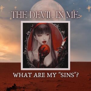 The Devil In Me: What Are My "Sins"?