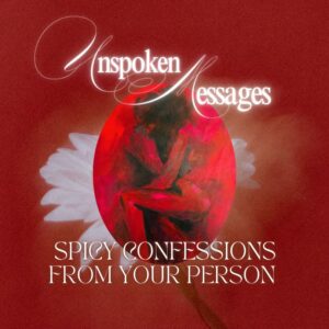 Unspoken Messages: Spicy Confessions From Your Person