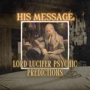 His Message: Lord Lucifer Psychic Predictions | World Events, Celebrity News & More Prediction Group Chat