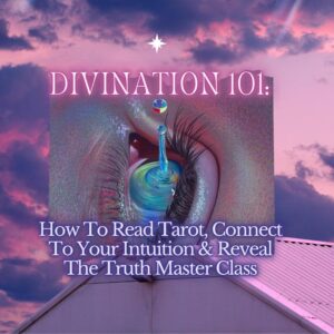Divination 101: How To Read Tarot, Connect To Your Intuition & Reveal The Truth Live Class | Master Class