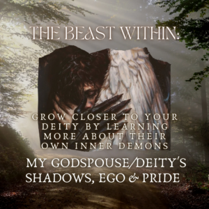 The Beast Within: My Godspouse/Deity's Shadows, Ego & Pride