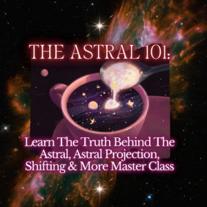 Astral 101: Learn The Truth Behind The Astral & Astral Projection | Master Class