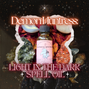 Demon Huntress: Light In The Dark Spell Oil