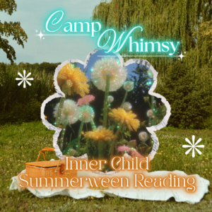 Camp Whimsy: Inner Child Summerween Reading