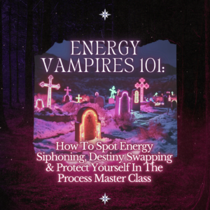 Energy Vampires 101 Master Class